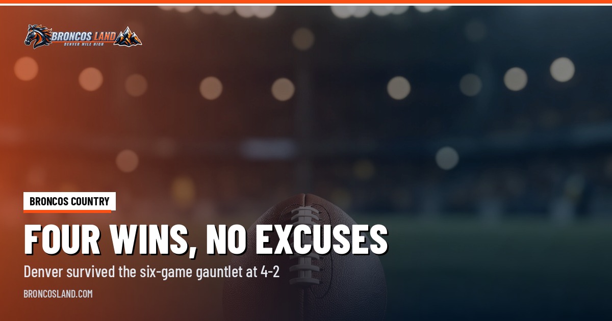 4-2 Out of the Gauntlet: These Broncos Just Keep Finding a Way