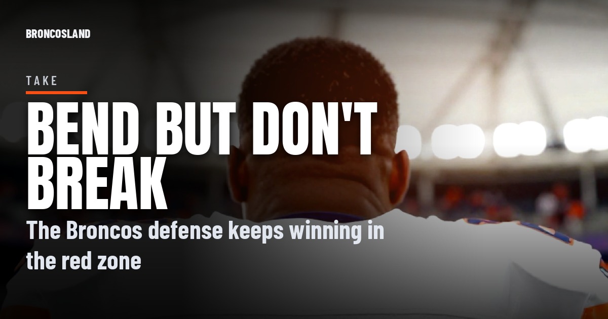 Bend but Don't Break: The Broncos Defense Keeps Winning in the Red Zone