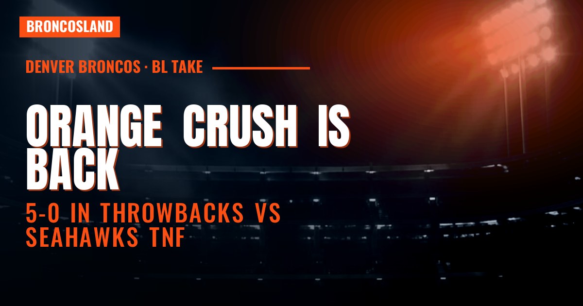 Orange Crush Throwbacks Are Back — and Denver Is Still Undefeated in Them