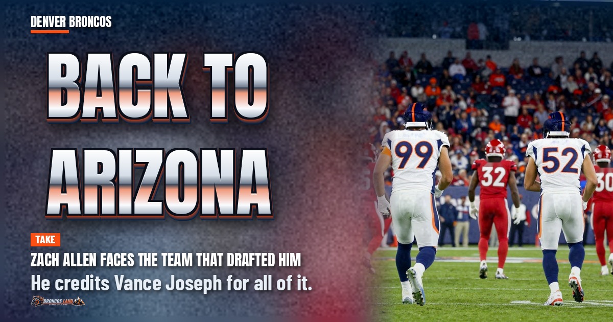 Broncos DL Zach Allen Heads Back to Arizona, and He Credits Vance Joseph for All of It